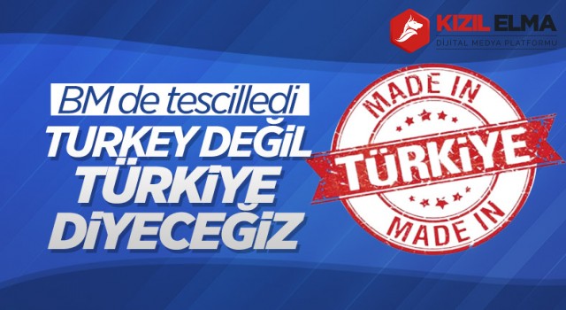 BM, 'Turkey' adını 'Türkiye' olarak değiştirdi