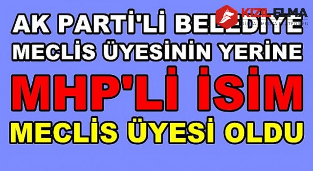 Ak Parti'li Belediye Meclis Üyesinin Yerine MHP'li İsim