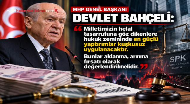Bahçeli: ”Milletimizin helal tasarrufuna göz dikenlere hukuk zemininde en güçlü yaptırımlar kuşkusuz uygulanacaktır. Bunlar aklanma, arınma fırsatı olarak değerlendirilmelidir”