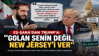 Eş-Şara’dan Trump’a Golan çıkışı: New Jersey’i ver