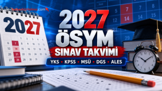 2027 ÖSYM Sınav Takvimi Açıklandı: İşte Tarihler